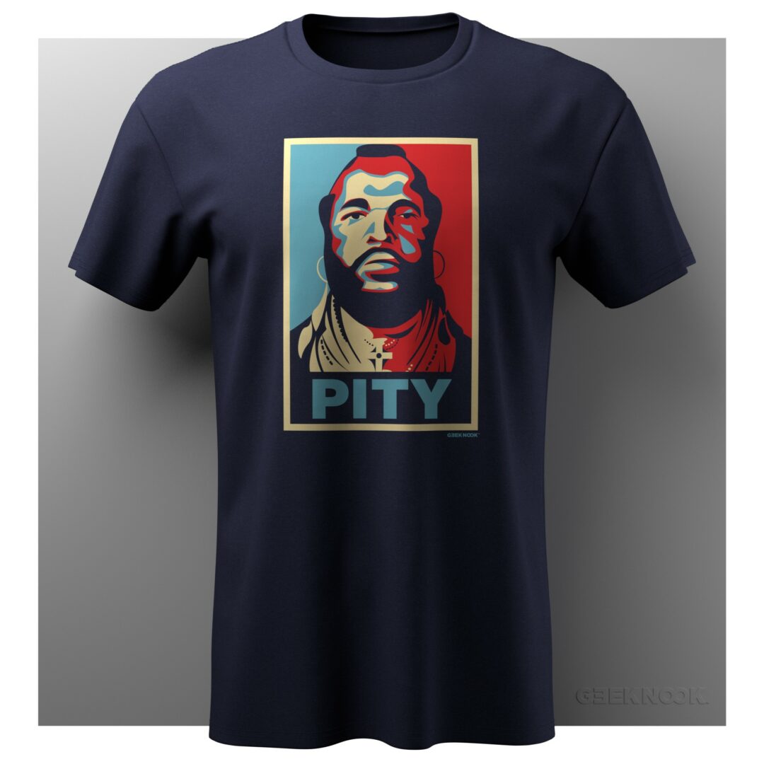 A red, blue, and tan illustration of the face of Mr. T in the style of a famous Barack Obama portrait. Mr. T is wearing the jewelry and haircut he is famously known for in his role as B.A. Baracus in the A-Team television series. Beneath his illustration is the word "Pity".